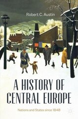 History of Central Europe: Nations and States Since 1848 1st ed. 2021 kaina ir informacija | Istorinės knygos | pigu.lt