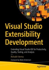 Visual Studio Extensibility Development: Extending Visual Studio IDE for Productivity, Quality, Tooling, and Analysis 1st ed. kaina ir informacija | Ekonomikos knygos | pigu.lt