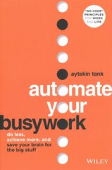 Automate Your Busywork: Do Less, Achieve More, and Save Your Brain for the Big Stuff цена и информация | Книги по экономике | pigu.lt