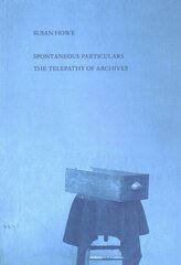 Spontaneous Particulars: Telepathy of Archives kaina ir informacija | Istorinės knygos | pigu.lt