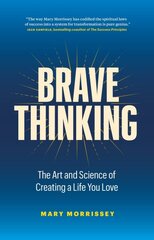 Brave Thinking: The Art and Science of Creating a Life You Love kaina ir informacija | Saviugdos knygos | pigu.lt