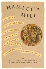 Hamlet's Mill: An Essay Investigating the Origins of Human Knowledge and Its Transmissions Through Myth New edition kaina ir informacija | Istorinės knygos | pigu.lt