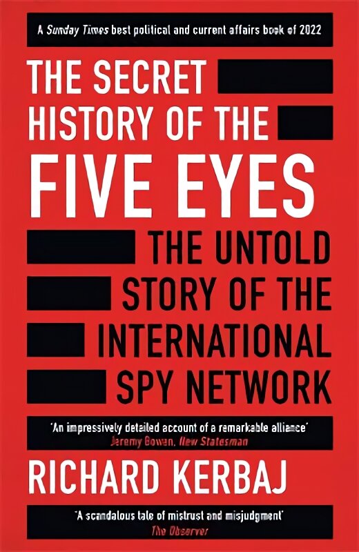 Secret History of the Five Eyes: The untold story of the shadowy international spy network, through its targets, traitors and spies kaina ir informacija | Socialinių mokslų knygos | pigu.lt