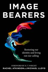 Image Bearers: Restoring our identity and living out our calling цена и информация | Духовная литература | pigu.lt