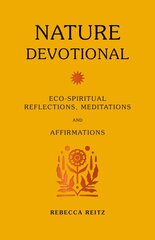Nature Devotional: Eco-spiritual reflections, meditations and affirmations kaina ir informacija | Saviugdos knygos | pigu.lt