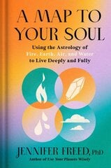 Map to Your Soul: Using the Astrology of Fire, Earth, Air, and Water to Live Deeply and Fully цена и информация | Самоучители | pigu.lt