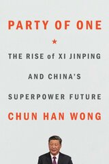 Party of One: The Rise of XI Jinping and China's Superpower Future kaina ir informacija | Socialinių mokslų knygos | pigu.lt