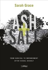 Ash plus Salt: From Survival to Empowerment after Sexual Assault kaina ir informacija | Biografijos, autobiografijos, memuarai | pigu.lt