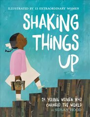 Shaking Things Up: 14 Young Women Who Changed the World цена и информация | Книги для подростков и молодежи | pigu.lt