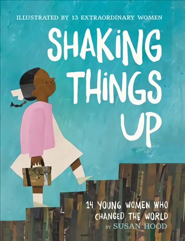 Shaking Things Up: 14 Young Women Who Changed the World цена и информация | Knygos paaugliams ir jaunimui | pigu.lt