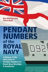 Pendant Numbers of the Royal Navy: A Record of the Allocation of Pendant Numbers to Royal Navy Warships and Auxiliaries kaina ir informacija | Socialinių mokslų knygos | pigu.lt