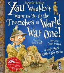 You Wouldn't Want To Be In The Trenches In World War One! Illustrated edition kaina ir informacija | Knygos paaugliams ir jaunimui | pigu.lt