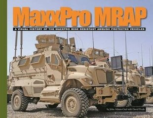 Maxxpro Mrap: A Visual History of the Maxxpro Mine Resistant Ambush Protected Vehicles kaina ir informacija | Istorinės knygos | pigu.lt