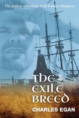 Exile Breed: The Pitiless Epic of the Irish Famine Diaspora цена и информация | Фантастика, фэнтези | pigu.lt