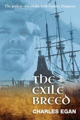 Exile Breed: The Pitiless Epic of the Irish Famine Diaspora kaina ir informacija | Fantastinės, mistinės knygos | pigu.lt