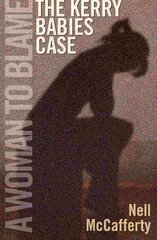 Woman to Blame: The Kerry Babies Case Revised edition цена и информация | Книги по социальным наукам | pigu.lt