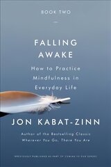 Falling Awake: How to Practice Mindfulness in Everyday Life kaina ir informacija | Saviugdos knygos | pigu.lt