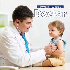 I Want to Be a Doctor 2018 kaina ir informacija | Knygos paaugliams ir jaunimui | pigu.lt