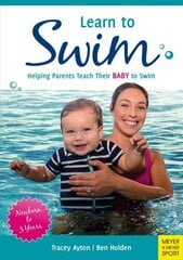 Learn to Swim: Helping Parents Teach Their Baby to Swim - Newborn to 3 Years цена и информация | Книги о питании и здоровом образе жизни | pigu.lt