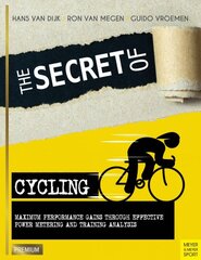 Secret of Cycling: Maximum Peformance Gains Through Effective Power Metering and Training a цена и информация | Книги о питании и здоровом образе жизни | pigu.lt