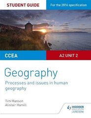 CCEA A2 Unit 2 Geography Student Guide 5: Processes and issues in human geography, A2 unit 2 цена и информация | Книги по социальным наукам | pigu.lt