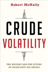 Crude Volatility: The History and the Future of Boom-Bust Oil Prices kaina ir informacija | Ekonomikos knygos | pigu.lt
