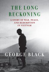 Long Reckoning: A Story of War, Peace, and Redemption in Vietnam цена и информация | Исторические книги | pigu.lt