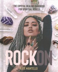 Rock On: The Crystal Healing Handbook for Spiritual Rebels kaina ir informacija | Saviugdos knygos | pigu.lt