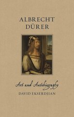 Albrecht Durer: Art and Autobiography kaina ir informacija | Knygos apie meną | pigu.lt