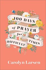 100 Days of Prayer for Difficult Times цена и информация | Духовная литература | pigu.lt