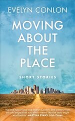 Moving About the Place: Short Stories kaina ir informacija | Fantastinės, mistinės knygos | pigu.lt