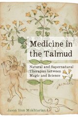 Medicine in the Talmud: Natural and Supernatural Therapies between Magic and Science kaina ir informacija | Istorinės knygos | pigu.lt
