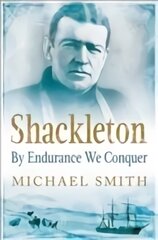 Shackleton: By Endurance We Conquer цена и информация | Биографии, автобиографии, мемуары | pigu.lt