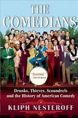 Comedians: Drunks, Thieves, Scoundrels and the History of American Comedy kaina ir informacija | Istorinės knygos | pigu.lt