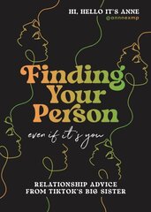 Finding Your Person: Even If It's You: Relationship Advice from TikTok's Big Sister kaina ir informacija | Saviugdos knygos | pigu.lt