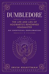 Dumbledore: The Life and Lies of Hogwarts's Renowned Headmaster: An Unofficial Exploration kaina ir informacija | Knygos paaugliams ir jaunimui | pigu.lt