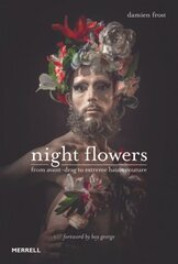 Night Flowers: From Avant-Drag to Extreme Haute Couture: From Avant-Drag to Extreme Haute-Couture цена и информация | Книги по фотографии | pigu.lt