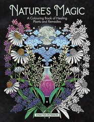 Nature's Magic: A Colouring Book of Healing Plants and Remedies kaina ir informacija | Knygos apie sveiką gyvenseną ir mitybą | pigu.lt