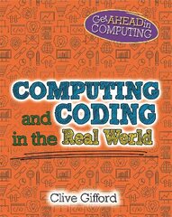 Get Ahead in Computing: Computing and Coding in the Real World kaina ir informacija | Knygos paaugliams ir jaunimui | pigu.lt