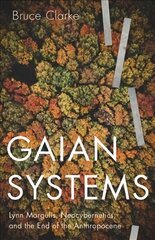 Gaian Systems: Lynn Margulis, Neocybernetics, and the End of the Anthropocene kaina ir informacija | Socialinių mokslų knygos | pigu.lt