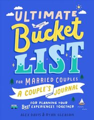 Ultimate Bucket List for Married Couples: A Couples Journal for Planning Your Best Experiences Together цена и информация | Самоучители | pigu.lt