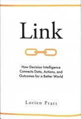 Link: How Decision Intelligence Connects Data, Actions, and Outcomes for a Better World kaina ir informacija | Ekonomikos knygos | pigu.lt