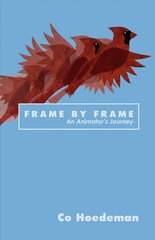 Frame by Frame: An Animator's Journey: An Animator's Journey цена и информация | Биографии, автобиографии, мемуары | pigu.lt