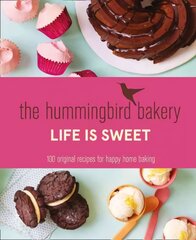 Hummingbird Bakery Life is Sweet: 100 Original Recipes for Happy Home Baking kaina ir informacija | Receptų knygos | pigu.lt