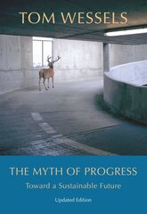 Myth of Progress - Toward a Sustainable Future: Toward a Sustainable Future цена и информация | Книги по социальным наукам | pigu.lt