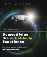 Demystifying the Out-of-Body Experience: A Practical Manual for Exploration and Personal Evolution kaina ir informacija | Saviugdos knygos | pigu.lt