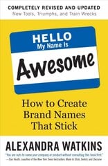 Hello, My Name is Awesome: How to Create Brand Names That Stick цена и информация | Книги по экономике | pigu.lt