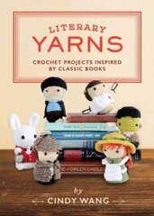 Literary Yarns: Crochet Projects Inspired by Classic Books kaina ir informacija | Knygos apie sveiką gyvenseną ir mitybą | pigu.lt