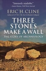 Three Stones Make a Wall: The Story of Archaeology цена и информация | Исторические книги | pigu.lt