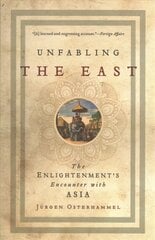 Unfabling the East: The Enlightenment's Encounter with Asia kaina ir informacija | Istorinės knygos | pigu.lt
